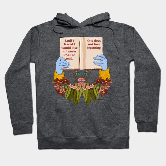 To Kill A Mockingbird, Until I feared I Would Lose It, I Never Loved To Read. One Does Not Love Breathing. Hoodie by FabulouslyFeminist